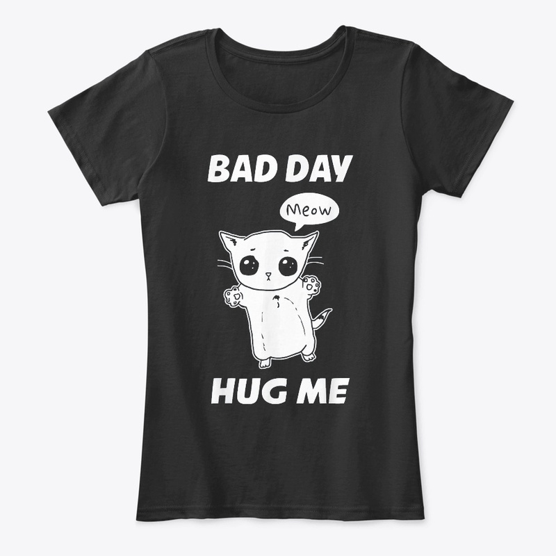 Meow Bad Day Hug Me