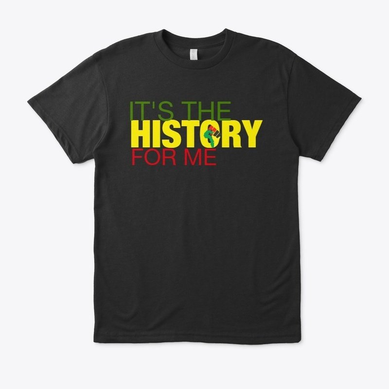 IT'S THE HISTORY FOR ME