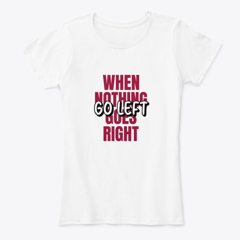 When Nothing Goes Right Go Left