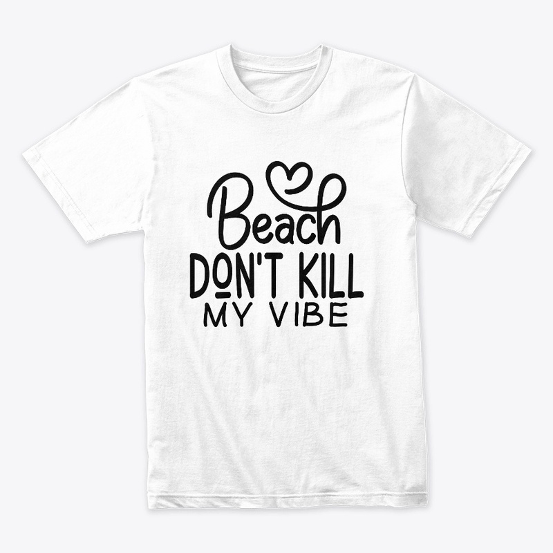 Beach don't kill my vibe