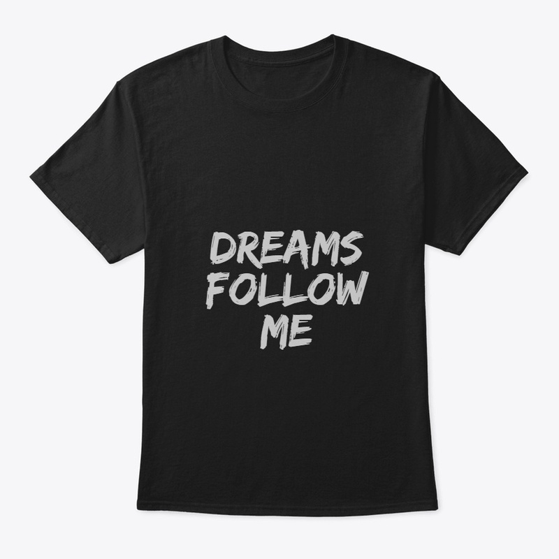 T-Shirts Dreams Follow Me Simple Note.
