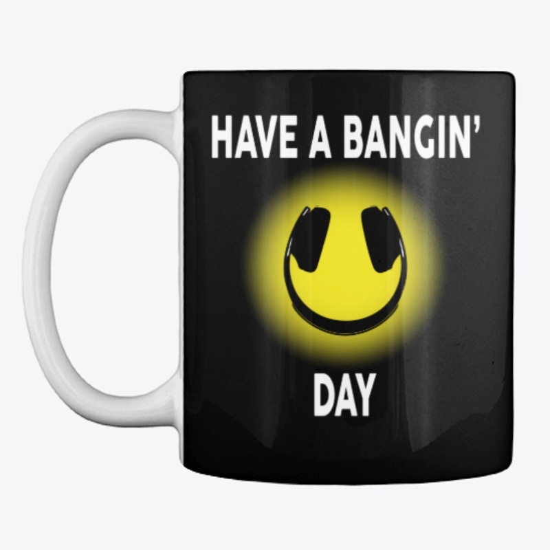 Have A Bangin' Day