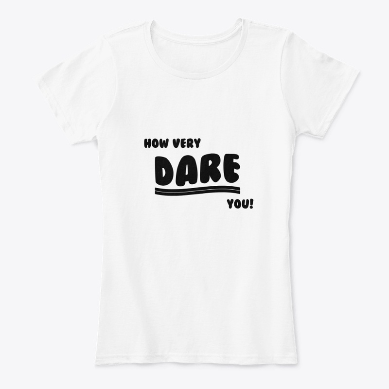 How very DARE you!