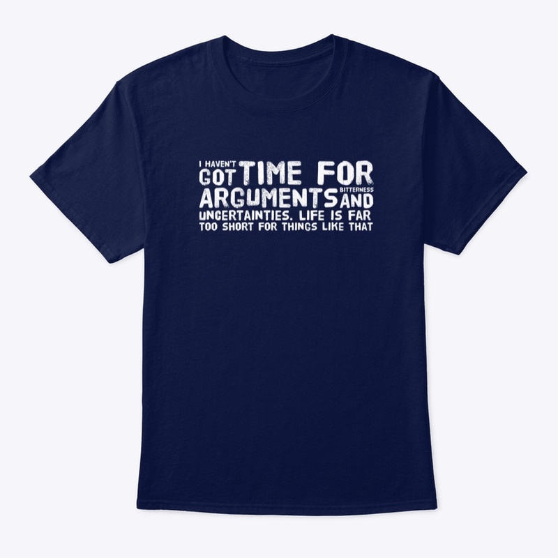 I haven't got time for arguments