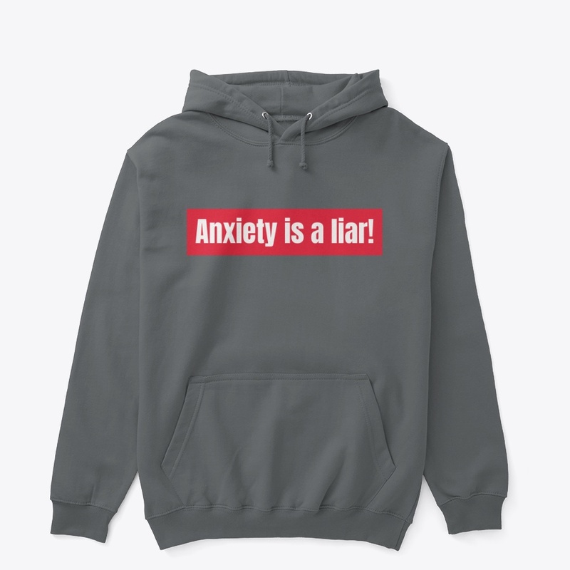 Anxiety is a liar!