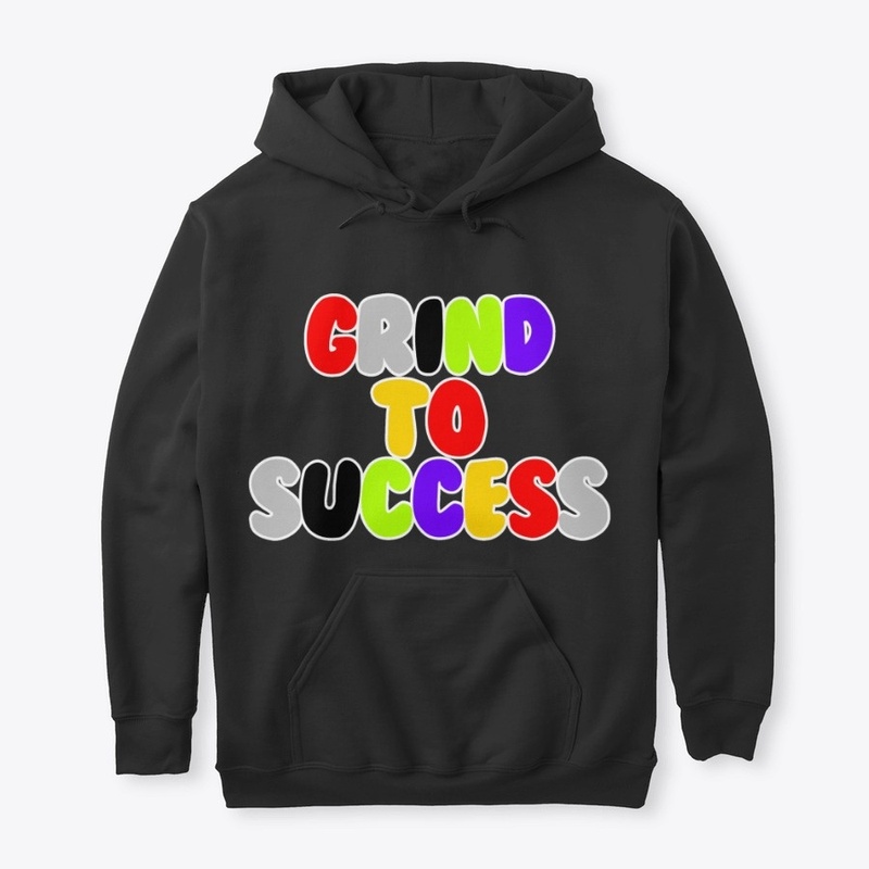 Grind To Success "What The"