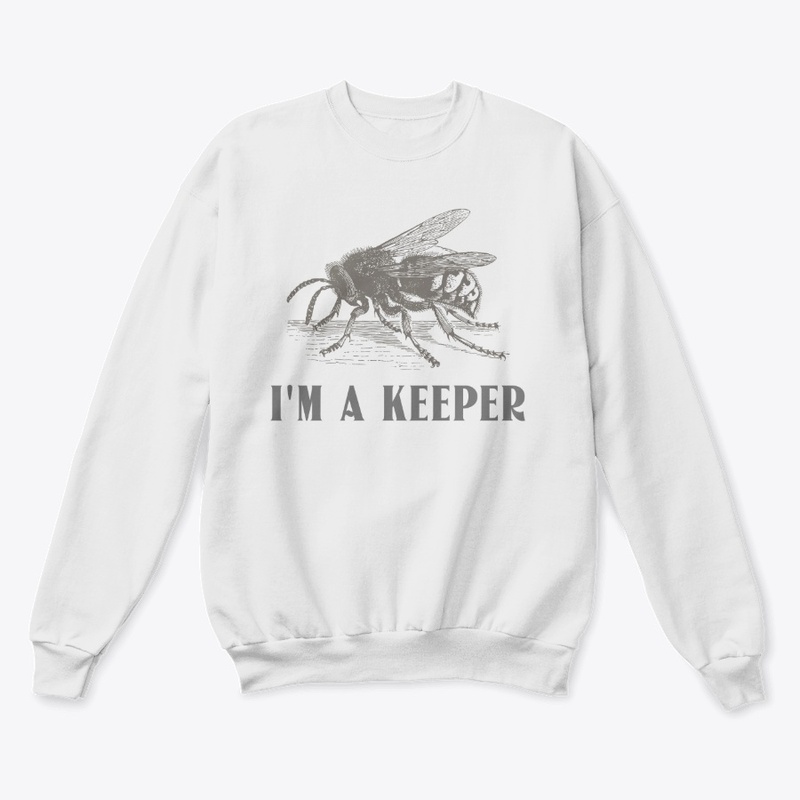 I'm a Keeper - Apiarist - Bee Keepers
