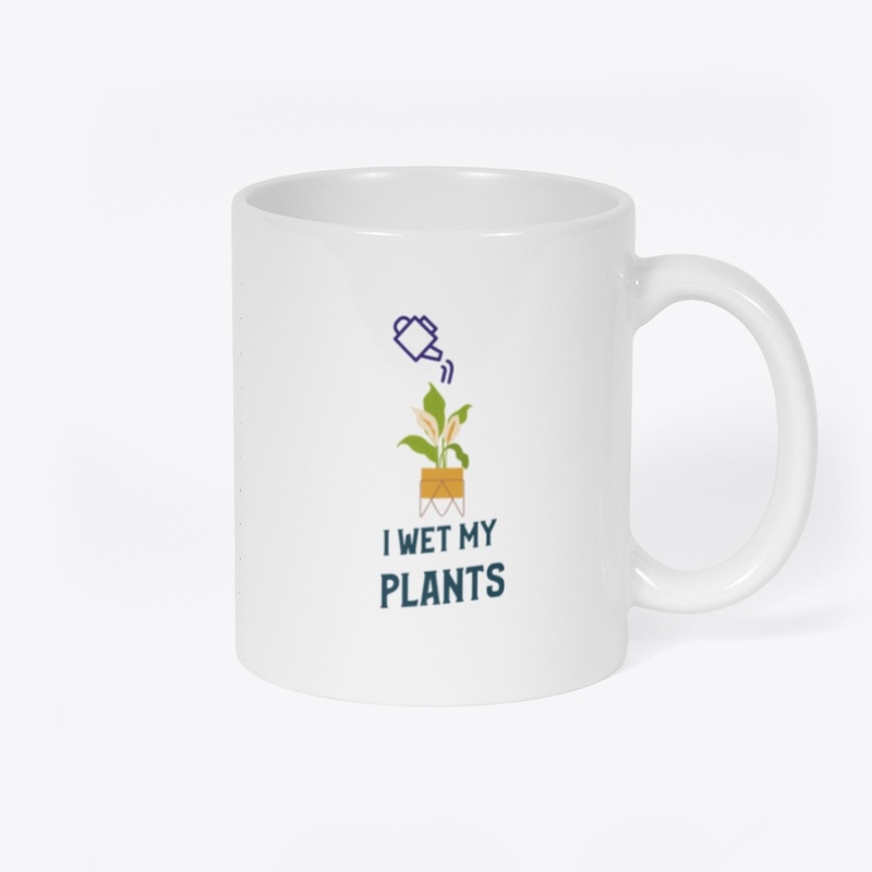I Wet My Plants