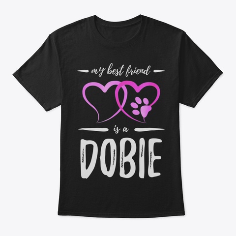 Best Friend Dobie Shirt Funny Doberman D Black T-Shirt Front