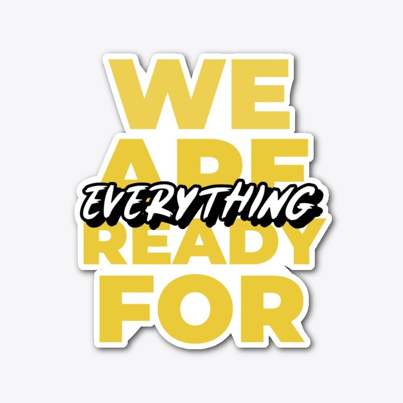 We are ready for everything