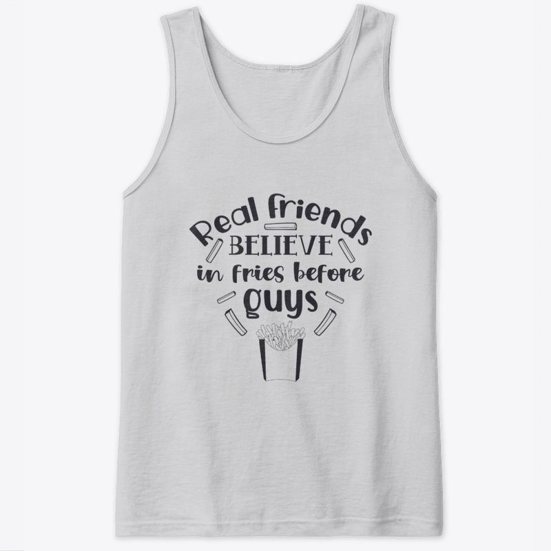 Fries over Guys - Real friends
