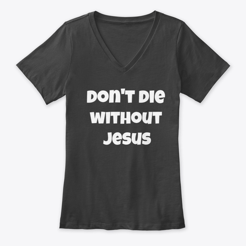 don't die without Jesus 