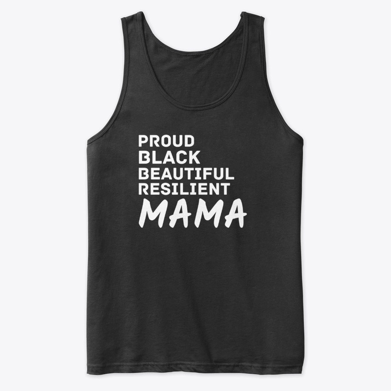 Proud Black Beautiful Resilient Mama