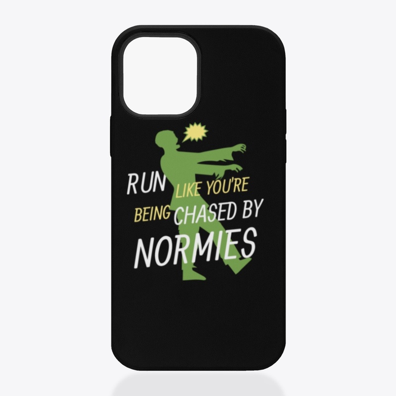 Run like Normies are chasing you