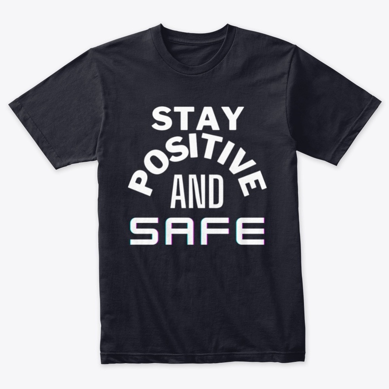 Stay positive and safe 