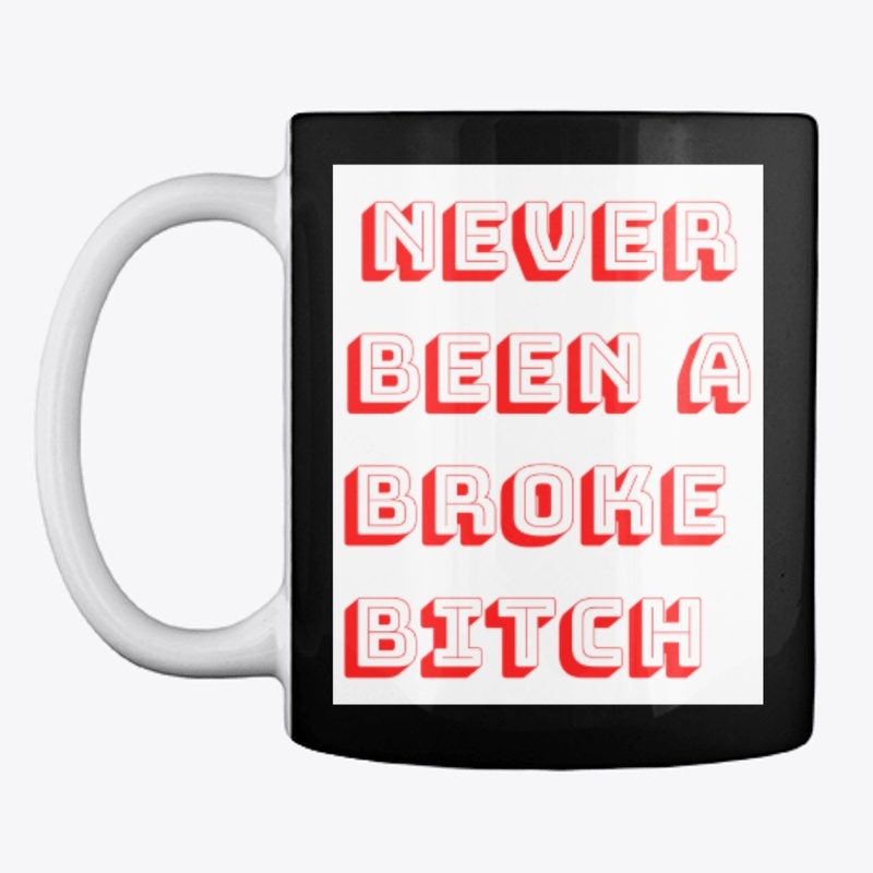 Broke Bitch Cup