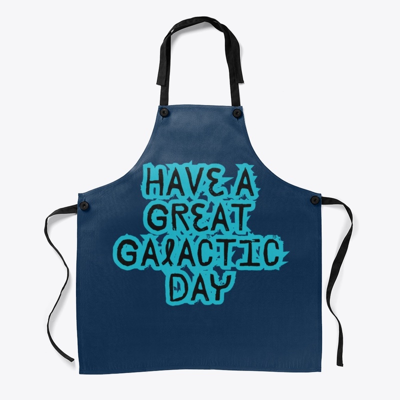Have A Great Galactic Day 