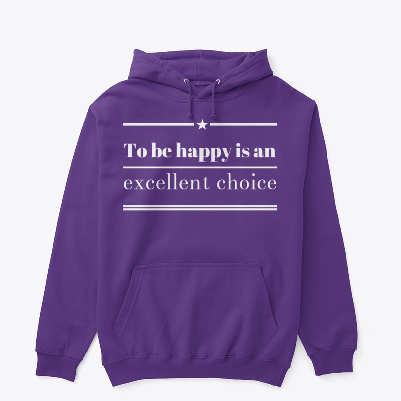 To be happy is an excellent choice