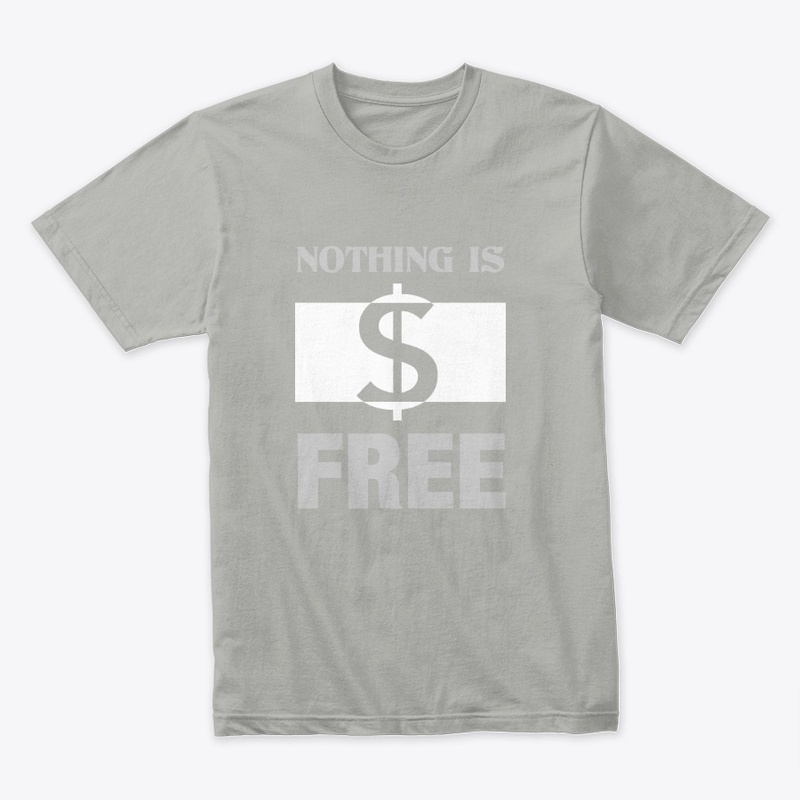 NOTHING IS FREE WHITE 