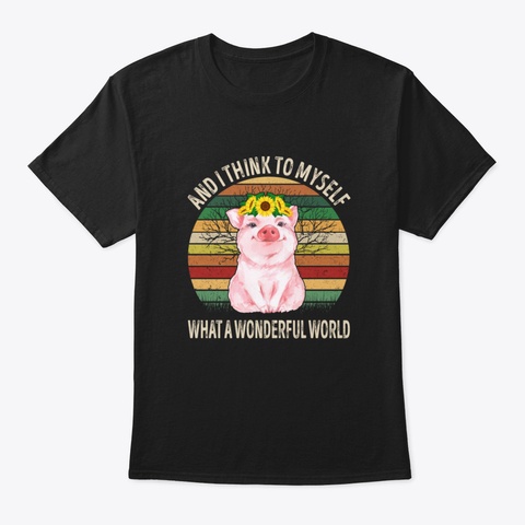 And I Think To Myself What A Wonderful W Black T-Shirt Front