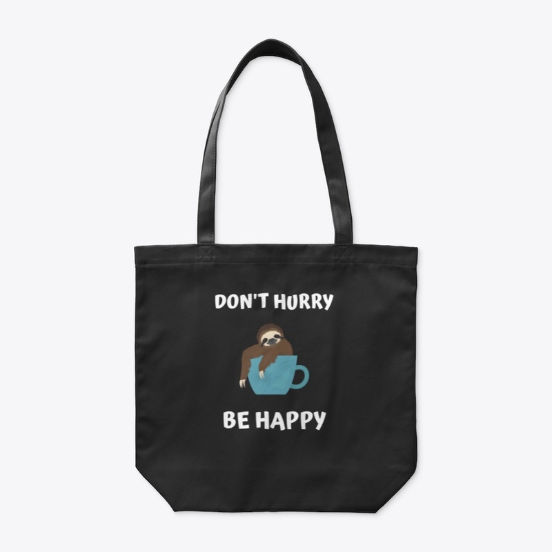 DON'T HURRY BE HAPPY