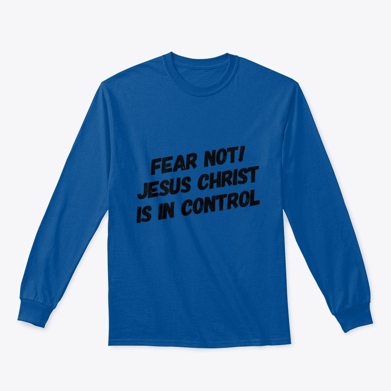 Fear not Jesus Christ is in Control