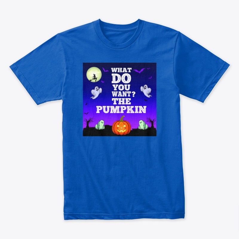 What do you want? The pumpkin lady tee