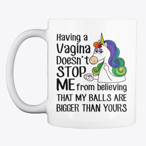 Having A Vagina Doesn't Stop Me Unicorn White Camiseta Front