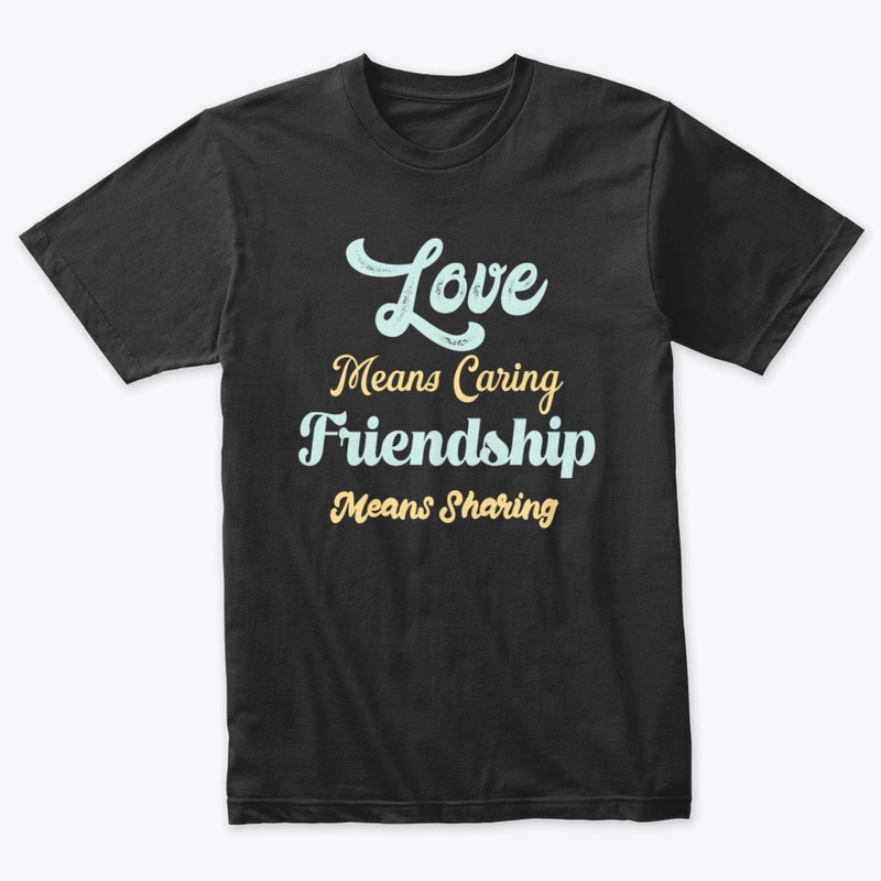 Love Means Caring Friendship Sharing