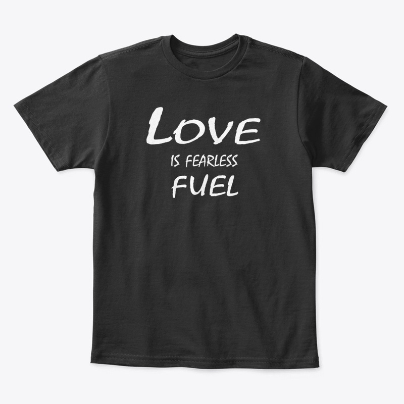 Love Is Fearless Fuel