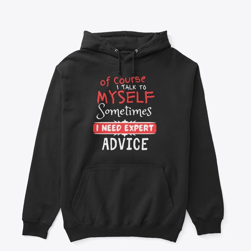  Of Course I Talk to Myself Sometimes 