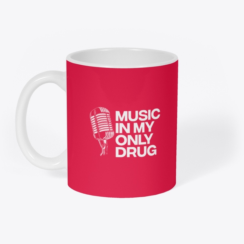 Music in my only drug