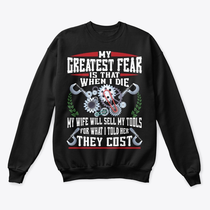 Funny Machinist Gift Greatest Fear
