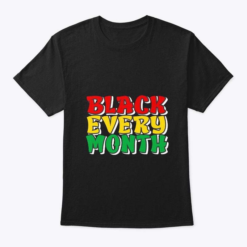 Black Every Month - Black History Month