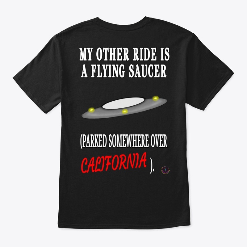 MY OTHER RIDE IS A FLYING SAUCER (CA)