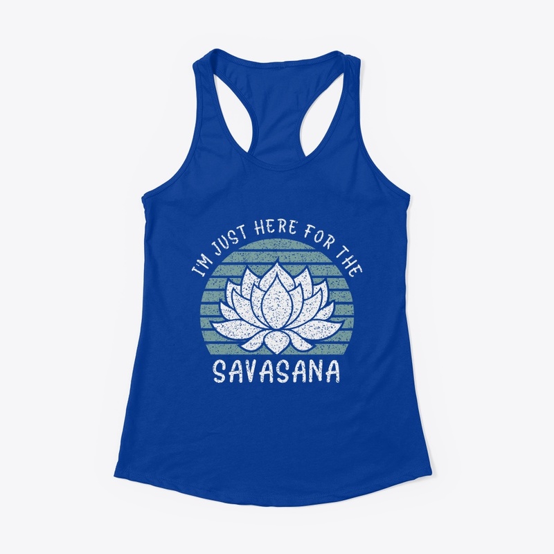 I’m Just Here for The Savasana Yoga tee