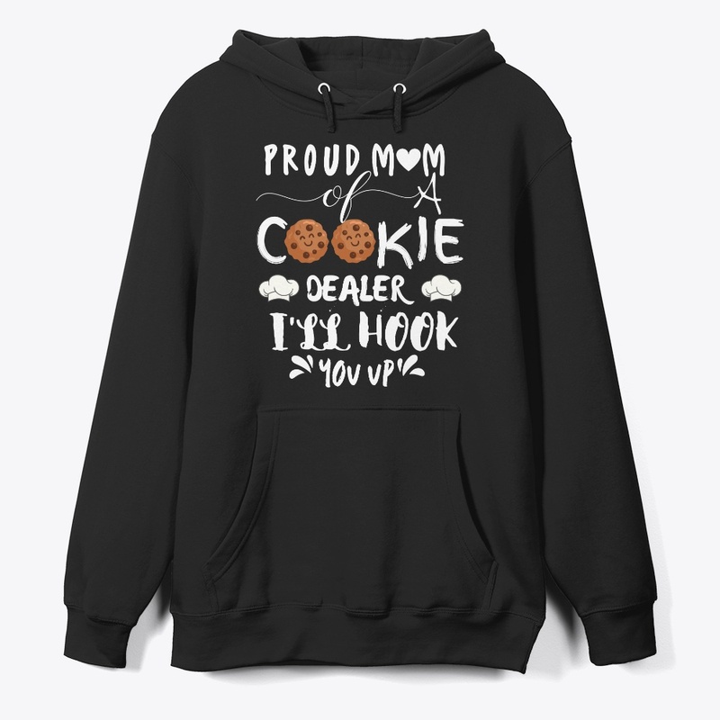 PROUD MOM OF A COOKIE DEALER I'LL HOOK 