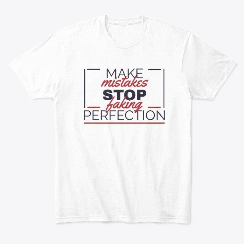 make mistakes stop faking perfection