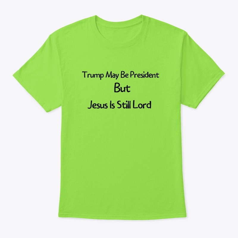 Trump May Be President But Jesus