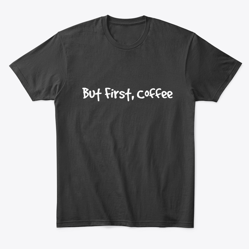 But First, Coffee