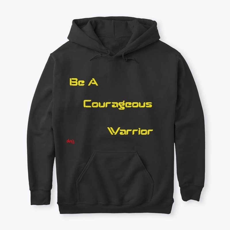 Be A Courageous Warrior