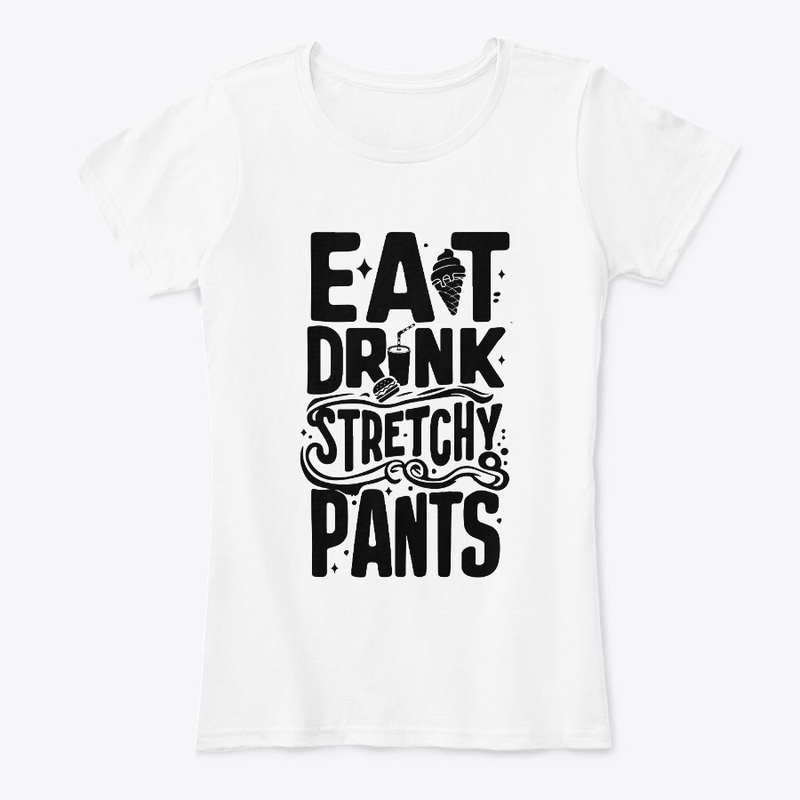 Eat Drink Stretchy T-Shirt