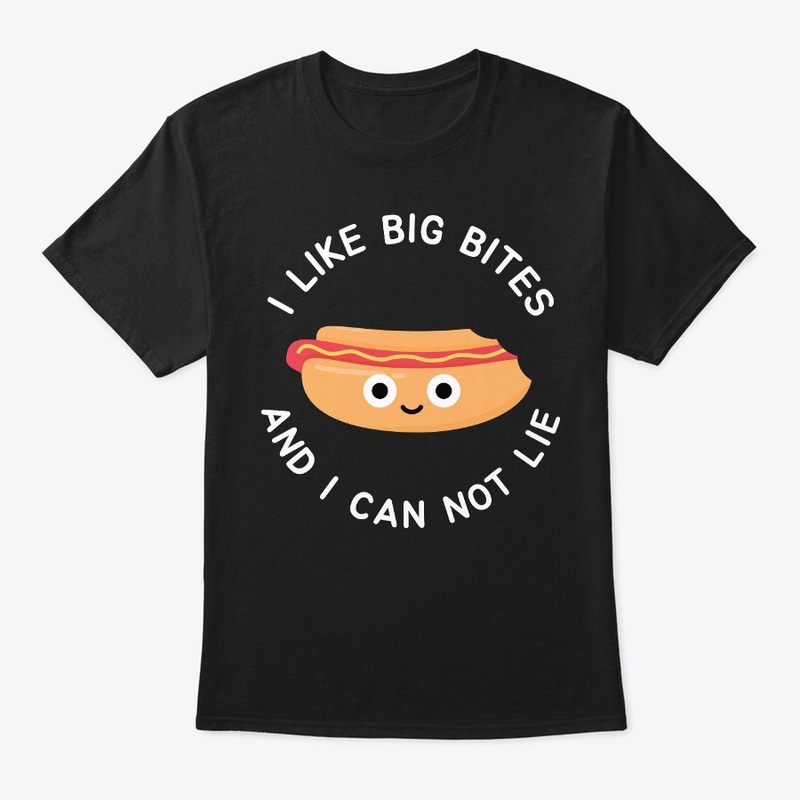 I Like Big Bites and I Can Not Lie 