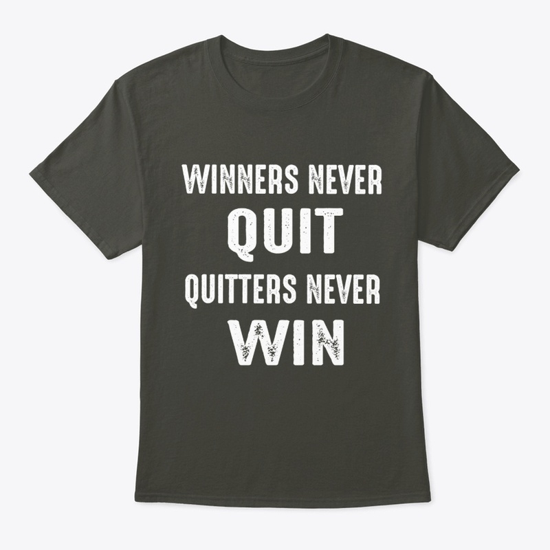 Winners Never Quit & Quitters Never Win 