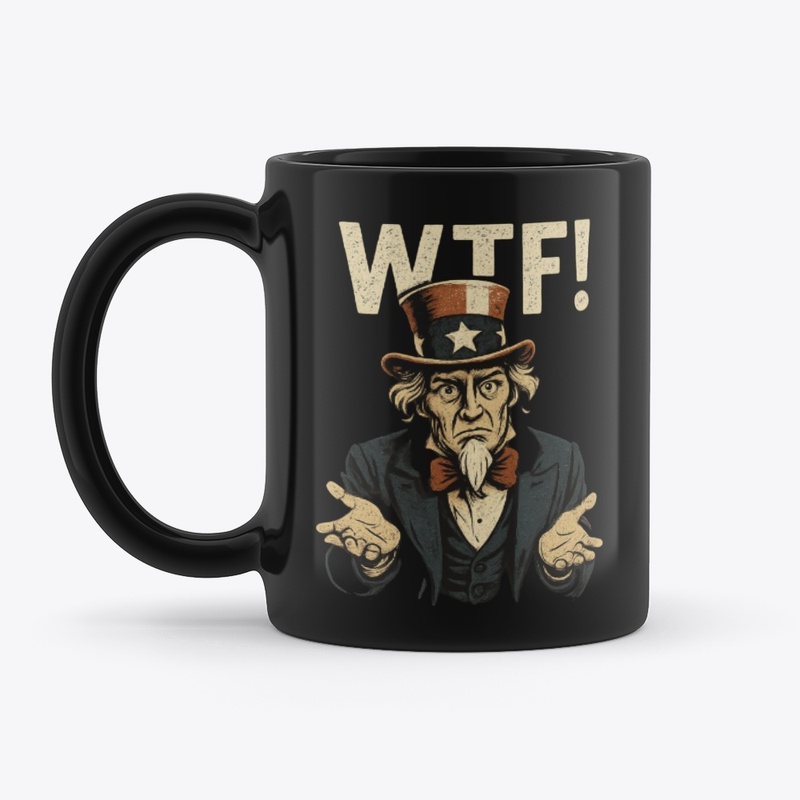 Uncle Sam Says… WTF!
