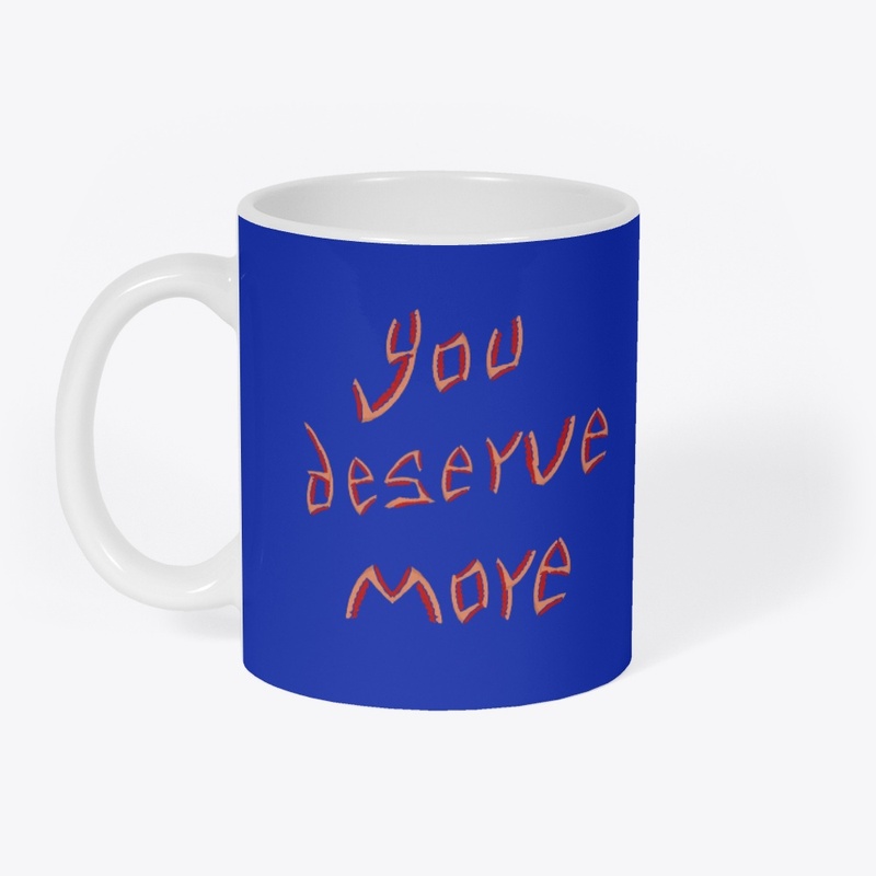 You deserve more