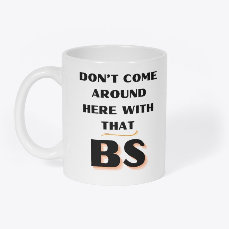 Don't Come With The BS -White Collection