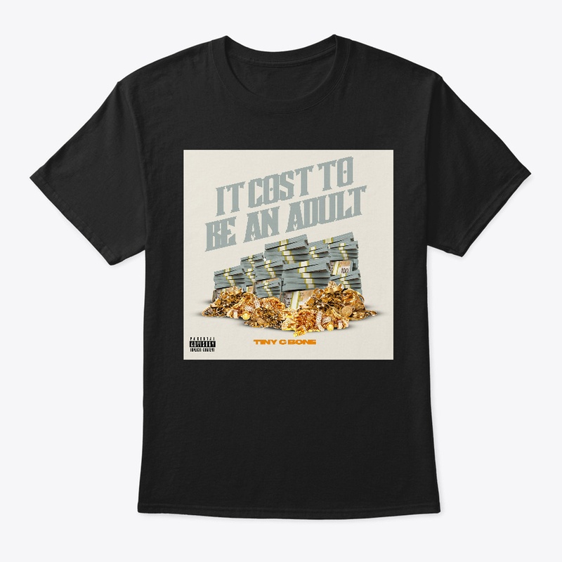 TINY C BONE IT COST TO BE AN ADULT WEAR