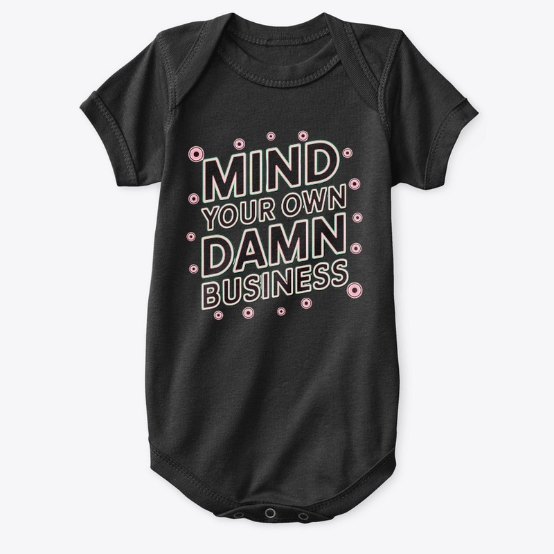 mind your own damn business shirt