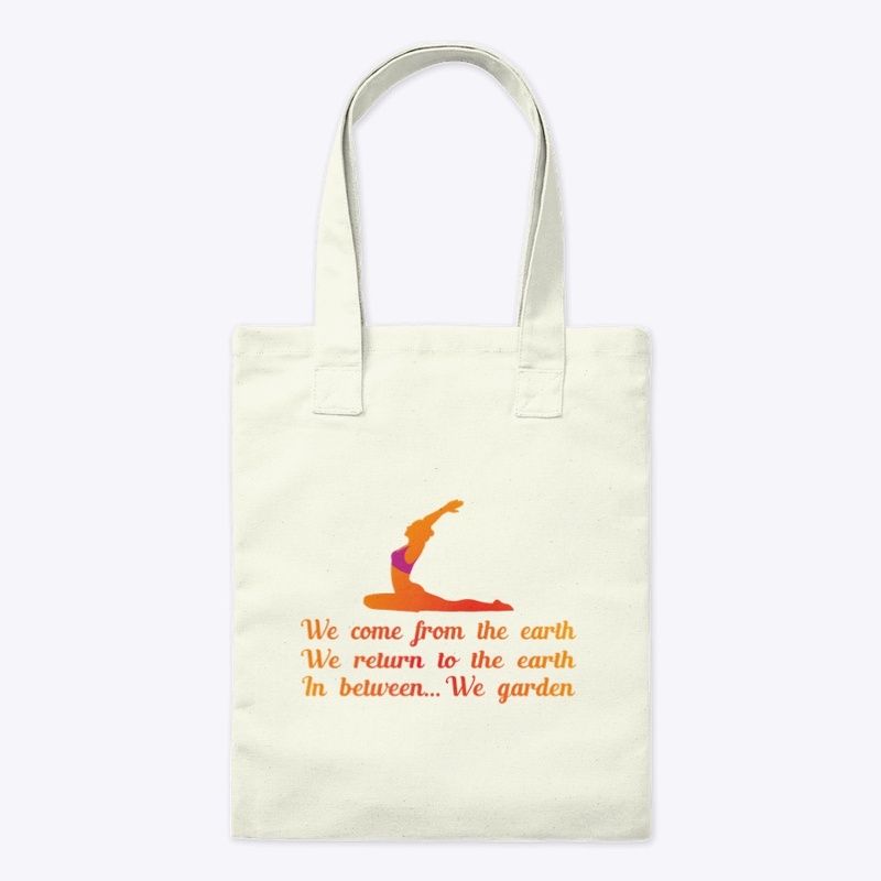 We Come From The Earth Yoga/Gardening